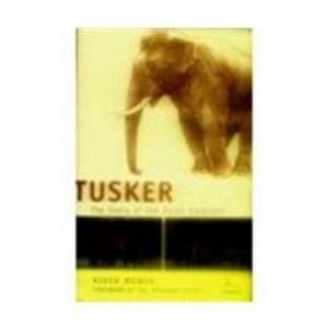 Tusker: The Story of the Asian Elephant