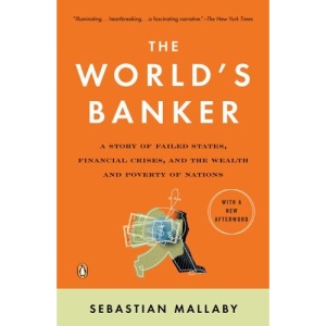 The World's Banker: A Story of Failed States, Financial Crises, and the Wealth and Poverty of Nations (Council on Foreign Relations Books (Penguin Press))