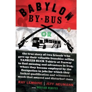 Babylon by Bus: Or, the True Story of Two Friends Who Gave Up Their Valuable Franchise Selling Yankees Suck T-Shirts at Fenway to Find