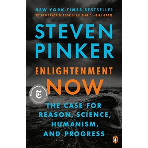 Enlightenment Now: The Case for Reason, Science, Humanism, and Progress