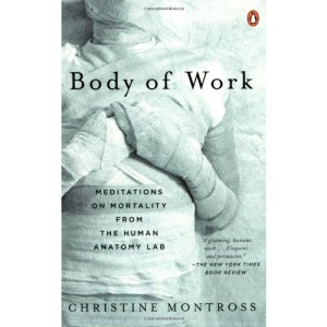 Body of Work: Meditations on Mortality from the Human Anatomy Lab