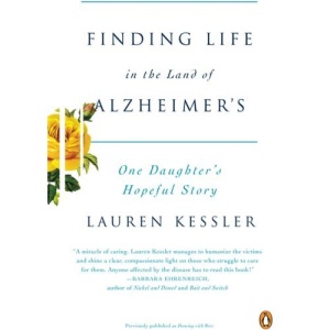 Finding Life in the Land of Alzheimer's: One Daughter's Hopeful Story