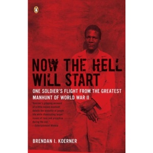 Now the Hell Will Start: One Soldier's Flight from the Greatest Manhunt of World War II