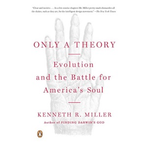 Only a Theory: Evolution and the Battle for America's Soul