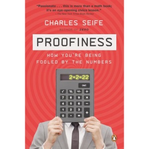 Proofiness: How You're Being Fooled by the Numbers