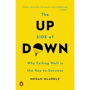 The Up Side of Down: Why Failing Well Is the Key to Success