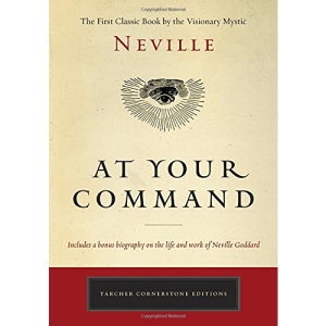 At Your Command: The First Classic Work by the Visionary Mystic (Tarcher Cornerstone Editions)