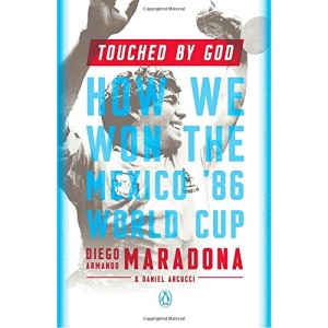 Touched by God: How We Won the Mexico '86 World Cup