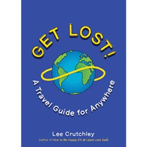 Get Lost!: A Travel Guide for Anywhere