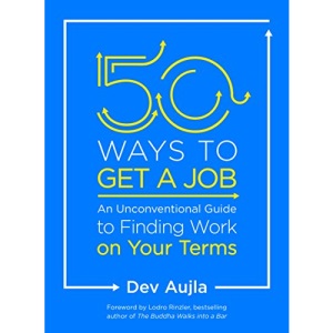 50 Ways to Get a Job: Customize Your Quest to Find Work You Love