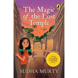 Magic Of The Lost Temple: Illustrated, easy to read and much-loved first full length children's fiction novel by Sudha Murty for ages 8-12