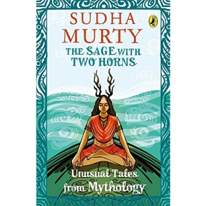 The Sage with Two Horns: Unusual Tales from Mythology | Illustrated Books for Kids | Puffin Books for Children