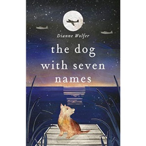 The Dog with Seven Names by Dianne Wolfer, 9780143787457.