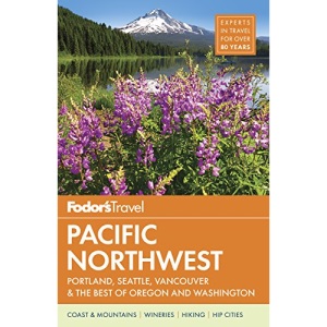 Fodor's Pacific Northwest: Portland, Seattle, Vancouver, and the Best Road Trips: 21 (Full-color Travel Guide, 21)
