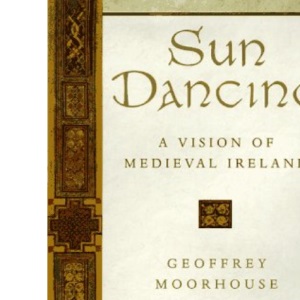 Sun Dancing: A Vision of Medieval Ireland