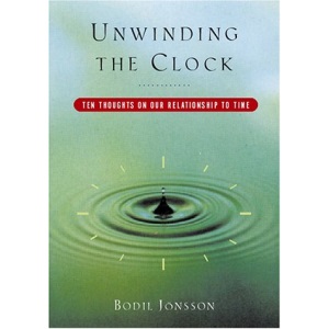 Unwinding the Clock: Ten Thoughts on Our Relationship to Time