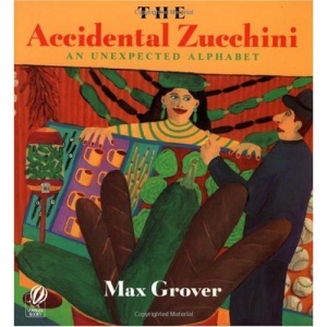 The Accidental Zucchini: An Unexpected Alphabet
