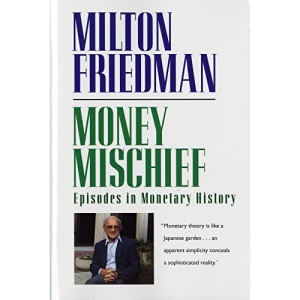 Money Mischief: Episodes in Monetary History (Harvest Book)
