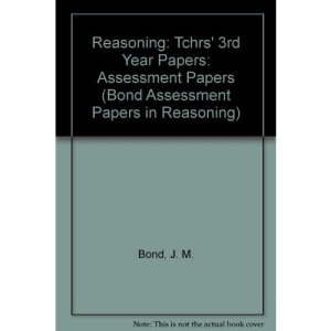 Reasoning: 3rd Year Papers: Assessment Papers (Bond Assessment Papers in Reasoning)
