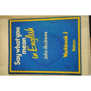 Say What You Mean in English: Bk. 2