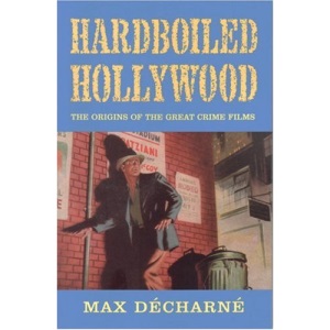 Hardboiled Hollywood: The Origins of the Great Crime Films