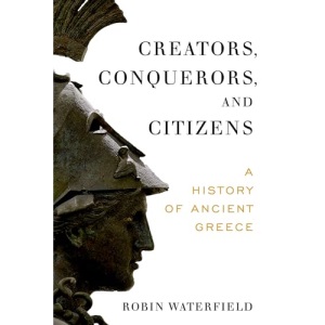Creators, Conquerors, and Citizens: A History of Ancient Greece