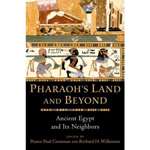 Pharaoh's Land and Beyond: Ancient Egypt and Its Neighbors