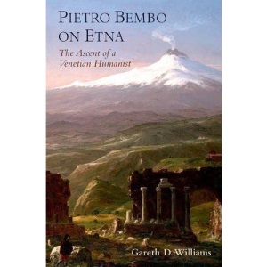 Pietro Bembo on Etna: The Ascent of a Venetian Humanist