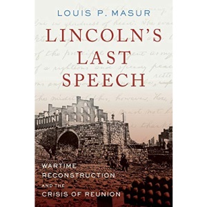 Lincoln's Last Speech: Wartime Reconstruction and the Crisis of Reunion (Pivotal Moments in American History)