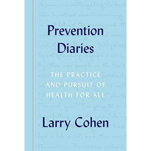 Prevention Diaries: The Practice and Pursuit of Health for All