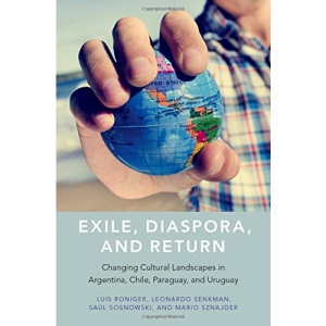 Exile, Diaspora, and Return: Changing Cultural Landscapes in Argentina, Chile, Paraguay, and Uruguay