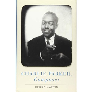 Charlie Parker, Composer: Hardback