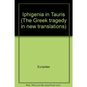Iphigenia in Tauris (The Greek tragedy in new translations)
