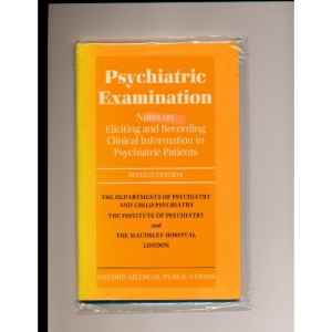 Psychiatric Examination: Notes on Eliciting and Recording Clinical Information in Psychiatric Patients (Oxford Medicine Publications)
