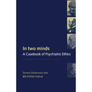In Two Minds: A Casebook of Psychiatric Ethics (Oxford Medical Publications)