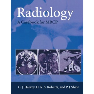 Radiology: A Case-book for MRCP: A Case-book for the MRCP (Oxford Medical Publications)