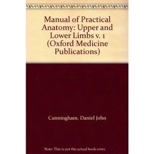 Manual of Practical Anatomy: Upper and Lower Limbs v. 1 (Oxford Medicine Publications)