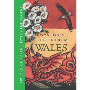 Stories from Wales (Oxford Children's Myths and Legends) (Retellings, myths and legends)