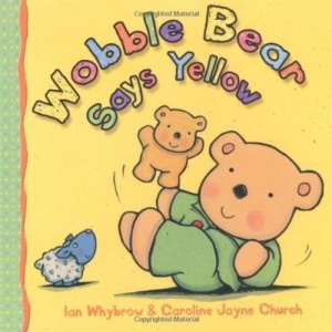 Wobble Bear Says Yellow Board Book: (2010)