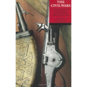 The Civil Wars: A Military History of England, Scotland, and Ireland 1638-1660 (Oxford Illustrated History)