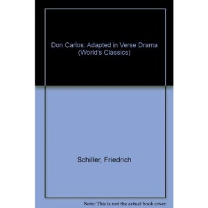 Don Carlos: Adapted in Verse Drama (World's Classics)