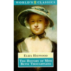 The History of Miss Betsy Thoughtless (World's Classics)