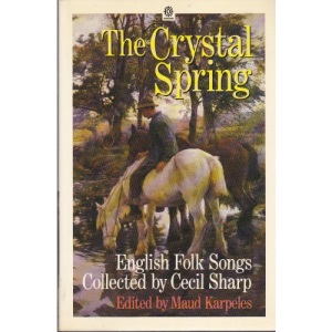 The Crystal Spring: English Folk Songs Collected by Cecil Sharp