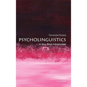 Psycholinguistics: A Very Short Introduction (Very Short Introductions)