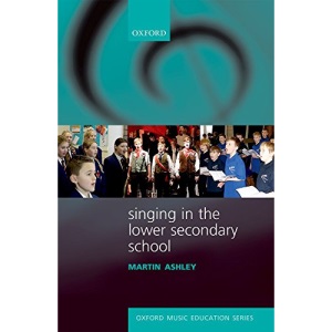 Singing in the Lower Secondary School: Paperback (Oxford Music Education)