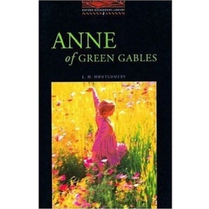 The Oxford Bookworms Library: Stage 2: 700 Headwords: Anne of Green Gables (Oxford Bookworms ELT)