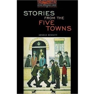 The Oxford Bookworms Library: Stage 2: 700 Headwords: Stories from the Five Towns (Oxford Bookworms ELT)