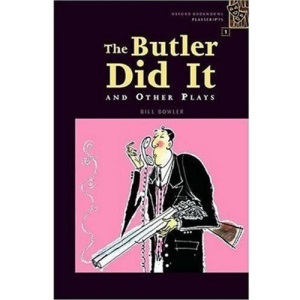 Oxford Bookworms Playscripts: Stage 1: 400 Headwords: The Butler Did It and Other Plays