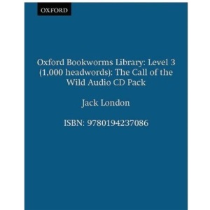 Oxford Bookworms Library: Stage 3: 1,000 Headwords: The Call of the Wild Audio CD Pack (Oxford Bookworms ELT)