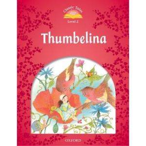Classic Tales Second Edition: Level 2: Thumbelina